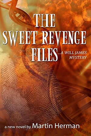 The Sweet Revenge Files by Martin Herman