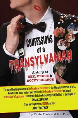 Confessions of a Transylvanian: a Story of Sex, Drugs and Rocky Horror by Kevin Theis, Ronald Fox