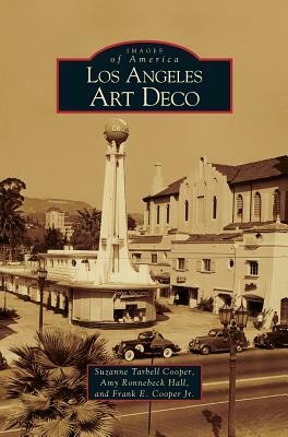 Los Angeles Art Deco by Frank E. Cooper, Suzanne Tarbell Cooper, Amy Ronnenbeck Hall