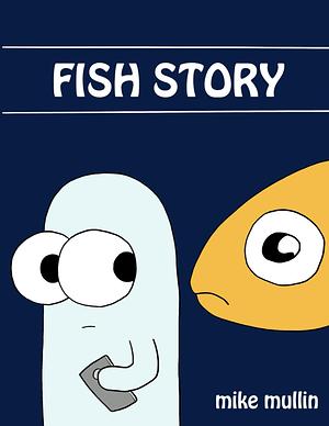 Fish Story by Mike Mullin