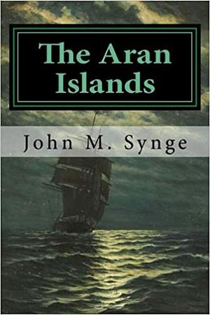 The Aran Islands by Tim Robinson, J.M. Synge