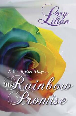 The Rainbow Promise: After Rainy Days by Lory Lilian