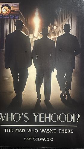 Who's Yehoodi? the Man Who Wasn't There by Sam Selvaggio