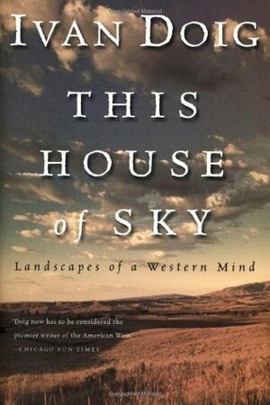 This House of Sky: Landscapes of a Western Mind by Ivan Doig