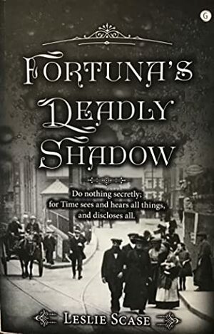 Fortuna's Deadly Shadow by Leslie Scase