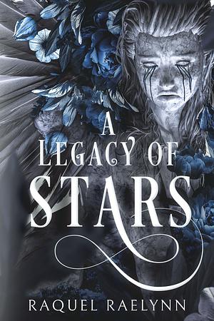 A Legacy of Stars  by Raquel Raelynn
