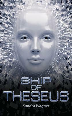 Ship of Theseus by Sandra Wagner