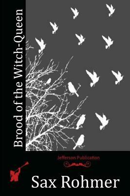 Brood of the Witch-Queen by Sax Rohmer
