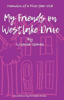 Memoirs of a Five-Year-Old: My Friends on Westlake Drive by Christopher Brooks, Livonia Glaves