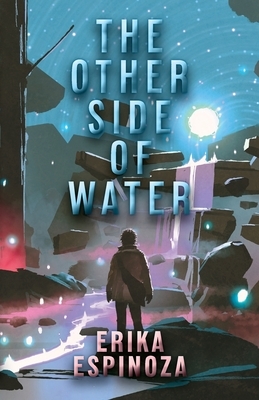 The Other Side of Water by Erika Espinoza