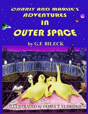 Charly and Marlie's Adventures in Outer Space by G. F. Bileck