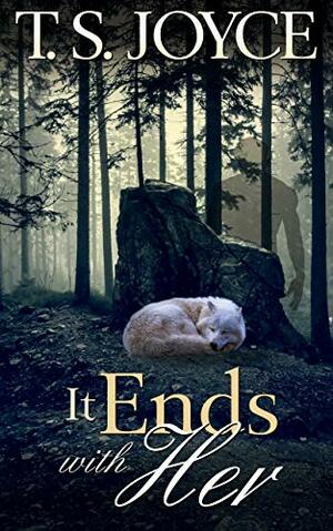 It Ends with Her by T.S. Joyce