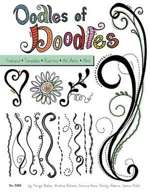 Oodles of Doodles: Freehand, Templates, Rub-Ons, Hot Marks by Andrea Gibson, Donna Goss, Tonya Bates