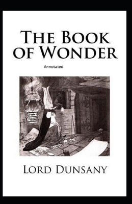 The Book of Wonder Annotated by Lord Dunsany