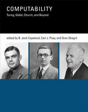 Computability: Turing, Godel, Church, and Beyond by Carl J. Posy, Oron Shagrir, B. Jack Copeland