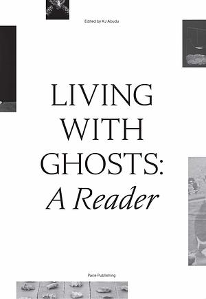 Living with Ghosts: A Reader by K. J. Abudu
