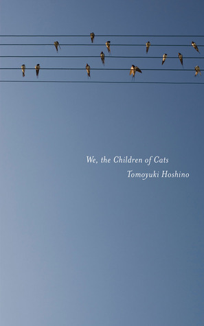 We, the Children of Cats by Tomoyuki Hoshino, Brian Bergstrom