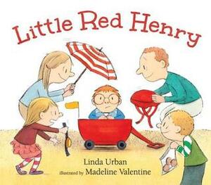 Little Red Henry by Madeline Valentine, Linda Urban