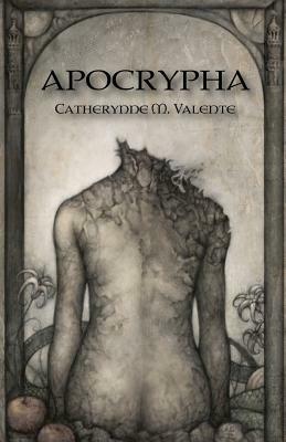 Apocrypha by Catherynne M. Valente