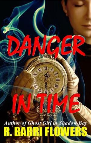 Danger in Time by R. Barri Flowers