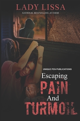 Escaping Pain & Turmoil: A domestic violence standalone by Lady Lissa