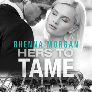 Hers to Tame by Rhenna Morgan