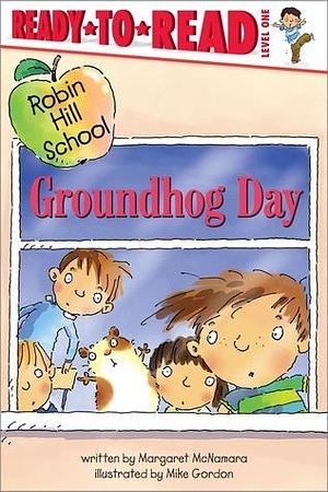 Groundhog Day: Ready-to-Read Level 1 by Margaret McNamara, Margaret McNamara, Margaret McNamara