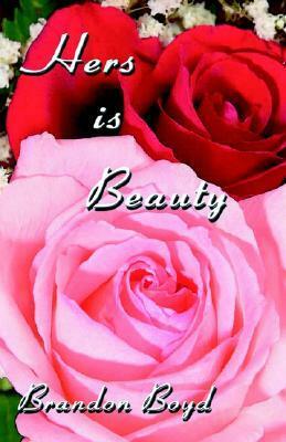 Hers is Beauty by Brandon Boyd