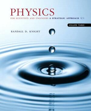 Physics for Scientists and Engineers with Modern Physics: A Strategic Approach, Vol. 3 (CHS 36-42) by Randall Knight