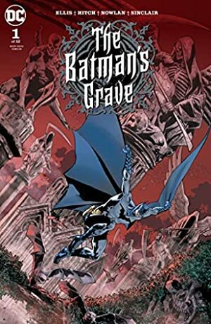 The Batman's Grave (2019-) #1 by Alex Sinclair, Warren Ellis, Bryan Hitch, Kevin Nowlan