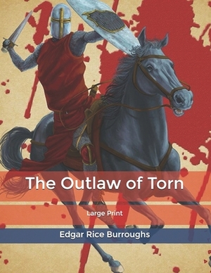 The Outlaw of Torn: Large Print by Edgar Rice Burroughs