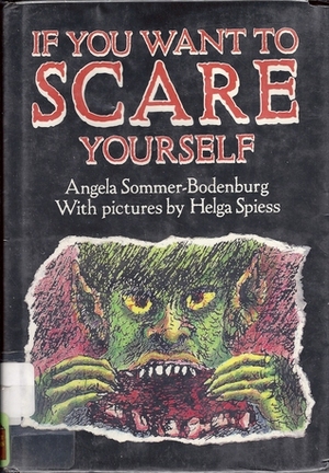If You Want to Scare Yourself by Angela Sommer-Bodenburg, Helga Spiess, Renée Vera Cafiero
