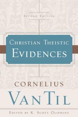 Christian Theistic Evidences by Cornelius Van Til