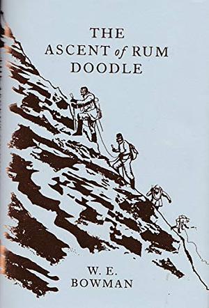 The Ascent Of Rum Doodle by W.E. Bowman