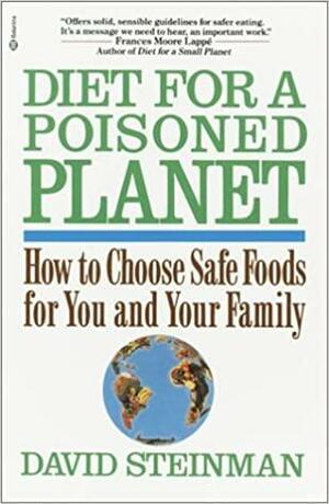 Diet for a Poisoned Planet by David Steinman