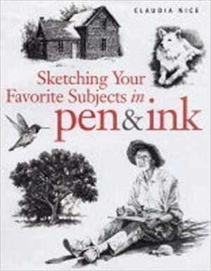Sketching Your Favorite Subjects in Pen & Ink by Claudia Nice