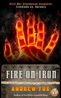 Fire on Iron by Andrew Fox