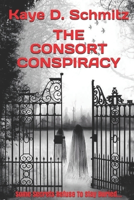 The Consort Conspiracy by Kaye D. Schmitz