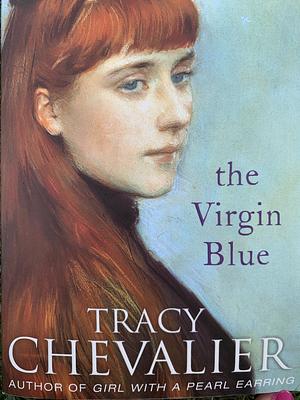 The Virgin Blue by Tracy Chevalier, Karina Zegers de Beijl