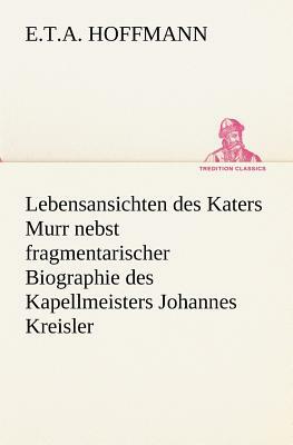 Lebensansichten Des Katers Murr by E.T.A. Hoffmann