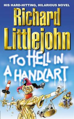 To Hell in a Handcart by Richard Littlejohn