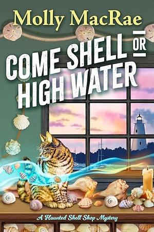 Come Shell or High Water by Molly MacRae