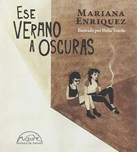 Ese verano a oscuras by Mariana Enríquez