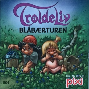 Troldeliv: Blåbærturen by Sissel Bøe, Peter Madsen