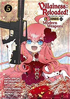 Villainess: Reloaded! Blowing Away Bad Ends with Modern Weapons (Manga) Volume 5 by 616th Special Information Battalion