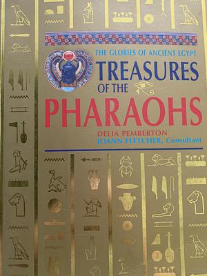 Treasures of the Pharaohs: The Glories of Ancient Egypt by Delia Pemberton