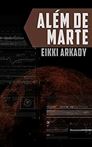 Além de Marte by Eikki Arkady