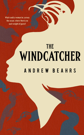 The Windcatcher by Andrew Beahrs