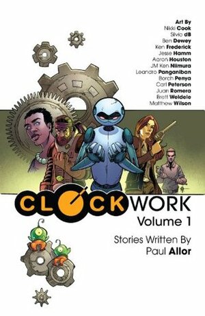 Clockwork, Vol. 1 by J.M. Ken Niimura, Jesse Hamm, Leandro Panganiban, Carl Peterson, Nikki Cook, Matthew Wilson, Paul Allor, Ken Frederick, Silvio dB, Juan Romera, Benjamin Dewey, Borch Penya, Brett Weldele, Aaron Houston