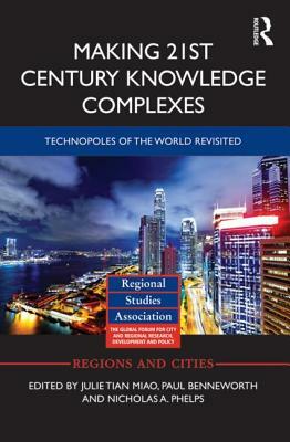 Making 21st Century Knowledge Complexes: Technopoles of the world revisited by 